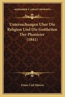 Untersuchungen Uber Die Religion Und Die Gottheiten Der Phonizier (1841)
