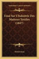 Essai Sur L'Industrie Des Matieres Textiles (1847)