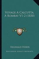 Voyage A Calcutta, A Bombay V1-2 (1830)