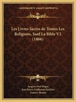 Les Livres Sacres De Toutes Les Religions, Sauf La Bible V2 (1866)