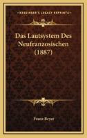 Das Lautsystem Des Neufranzosischen (1887)