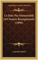 Le Date Piu Memorabili Del Nostro Risorgimento (1896)