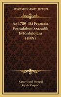 AZ 1789- Iki Franczia Forradalom Szazadik Evfordulojara (1889)