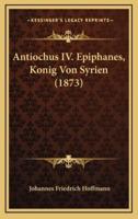 Antiochus IV. Epiphanes, Konig Von Syrien (1873)