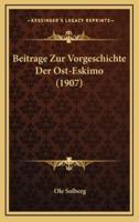 Beitrage Zur Vorgeschichte Der Ost-Eskimo (1907)