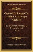 Capitoli Di Bosone Da Gubbio E Di Jacopo Alighieri