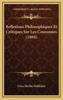 Reflexions Philosophiques Et Critiques Sur Les Couronnes (1804)
