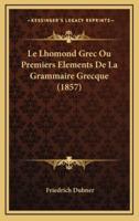 Le Lhomond Grec Ou Premiers Elements De La Grammaire Grecque (1857)