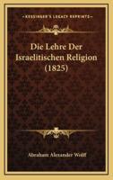 Die Lehre Der Israelitischen Religion (1825)