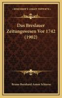 Das Breslauer Zeitungswesen VOR 1742 (1902)