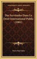 Des Servitudes Dans Le Droit International Public (1901)