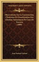 Observations Sur La Construction, L'Entretien Et L'Amelioration Des Chemins Notamment De Ceux De Traverse (1800)