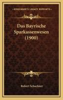 Das Bayrische Sparkassenwesen (1900)