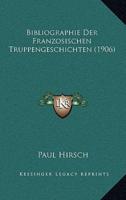 Bibliographie Der Franzosischen Truppengeschichten (1906)