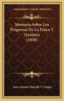 Memoria Sobre Los Progresos De La Fisica Y Quimica (1838)