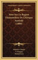 Note Sur La Region Diamantifere De L'Afrique Australe (1880)