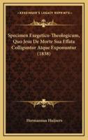 Specimen Exegetico-Theologicum, Quo Jesu De Morte Sua Effata Colliguntur Atque Exponuntur (1838)