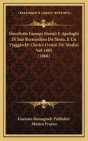 Novellette Esempi Morali E Apologhi Di San Bernardino Da Siena, E Un Viaggio Di Clarice Orsini De' Medici Nel 1485 (1868)