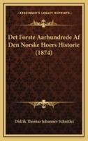 Det Forste Aarhundrede Af Den Norske Hoers Historie (1874)