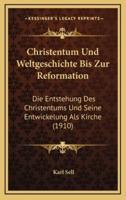 Christentum Und Weltgeschichte Bis Zur Reformation