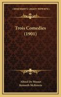 Trois Comedies (1901)