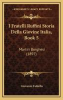 I Fratelli Ruffini Storia Della Giovine Italia, Book 5