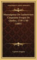 Monseigneur De Lauberiviere Cinquieme Eveque De Quebec, 1739-1740 (1885)