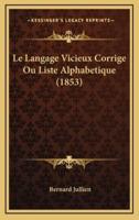 Le Langage Vicieux Corrige Ou Liste Alphabetique (1853)