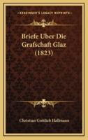 Briefe Uber Die Grafschaft Glaz (1823)