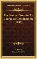 Les Femmes Savantes Le Bourgeois Gentilhomme (1882)