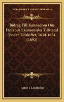 Bidrag Till Kannedom Om Finlands Ekonomiska Tillstand Under Tidskiftet, 1634-1654 (1892)