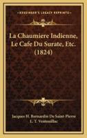 La Chaumiere Indienne, Le Cafe Du Surate, Etc. (1824)