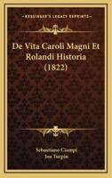 De Vita Caroli Magni Et Rolandi Historia (1822)