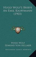 Hugo Wolf's Briefe An Emil Kauffmann (1903)