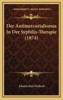 Der Antimercurialismus In Der Syphilis-Therapie (1874)