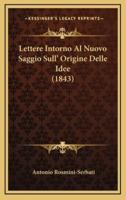Lettere Intorno Al Nuovo Saggio Sull' Origine Delle Idee (1843)