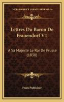 Lettres Du Baron De Frauendorf V1