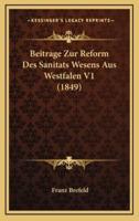 Beitrage Zur Reform Des Sanitats Wesens Aus Westfalen V1 (1849)