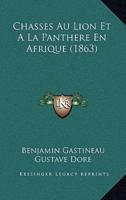 Chasses Au Lion Et A La Panthere En Afrique (1863)
