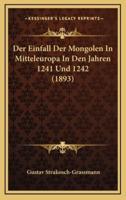 Der Einfall Der Mongolen In Mitteleuropa In Den Jahren 1241 Und 1242 (1893)