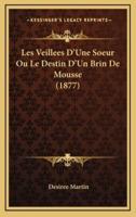 Les Veillees D'Une Soeur Ou Le Destin D'Un Brin De Mousse (1877)