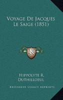 Voyage De Jacques Le Saige (1851)