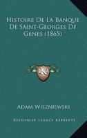 Histoire De La Banque De Saint-Georges De Genes (1865)