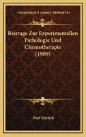 Beitrage Zur Experimentellen Pathologie Und Chemotherapie (1909)