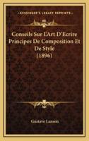 Conseils Sur L'Art D'Ecrire Principes De Composition Et De Style (1896)