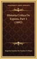 Historia Critica De Espana, Part 1 (1892)