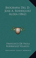 Biografia Del D. Jose A. Rodriguez Aldea (1862)