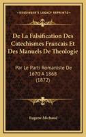 De La Falsification Des Catechismes Francais Et Des Manuels De Theologie