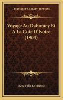Voyage Au Dahomey Et A La Cote D'Ivoire (1903)