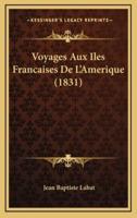 Voyages Aux Iles Francaises De L'Amerique (1831)